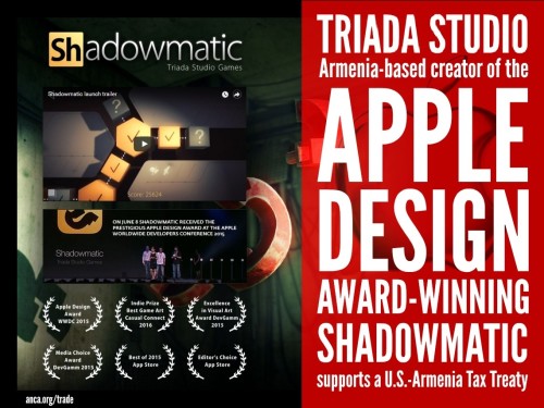 Triada Studio, the Armenia-based creator of the Apple Design Award-winning Shadowmatic Game, is the latest technology firm to call upon the Obama Administration to negotiate a bilateral U.S.-Armenia Double Tax Treaty