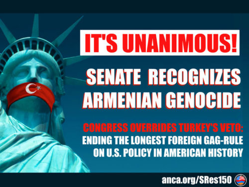 The U.S. Senate adopted the Armenian Genocide Resolution (S.Res.150) by unanimous consent, striking a powerful blow against Turkey's gag-rule on honest U.S. remembrance of that crime.