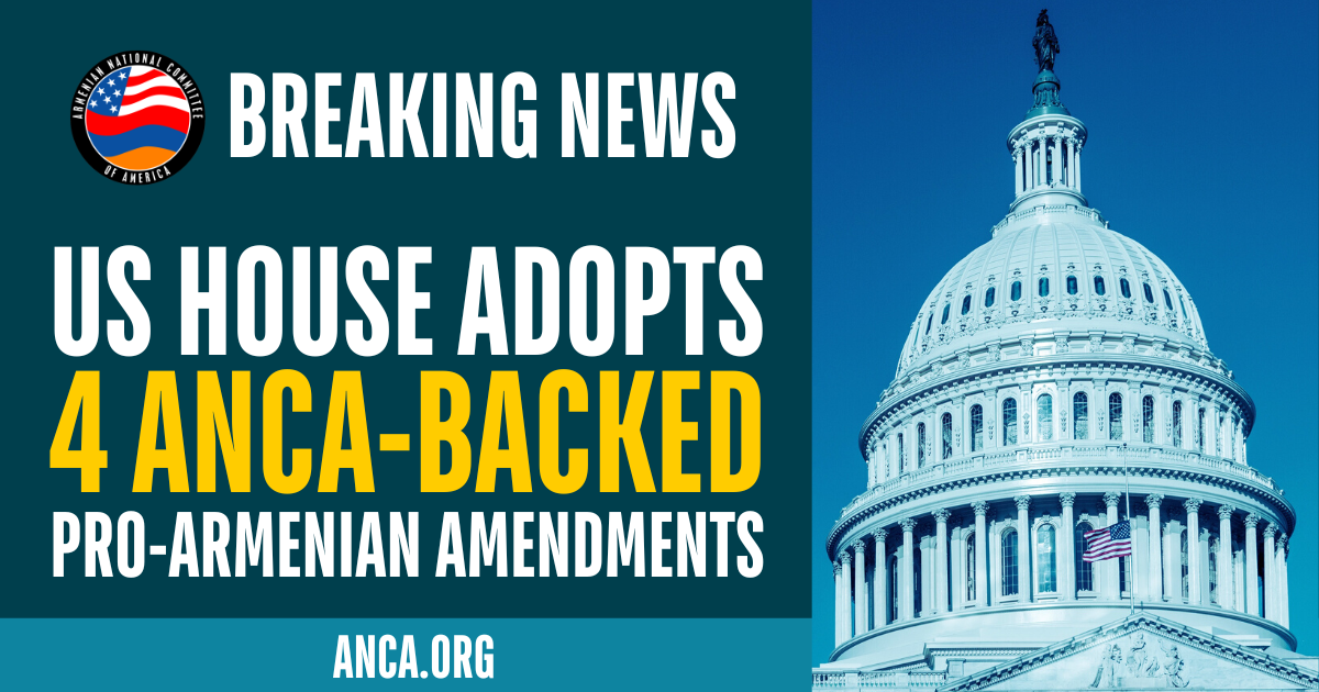 Breaking U S House Adopts Four Anca Backed Amendments Armenian National Committee Of America