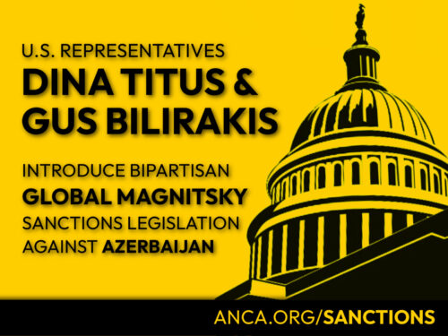 Representatives Dina Titus (D-NV) and Gus Bilirakis (R-FL) introduced the “Azerbaijan Sanctions Review Act,” giving the State Department 180 days to report whether Magnitsky Sanctions can be applied to Azerbaijani war criminals.